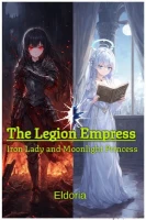 The Legion Empress: Iron Lady and Moonlight Princess cover